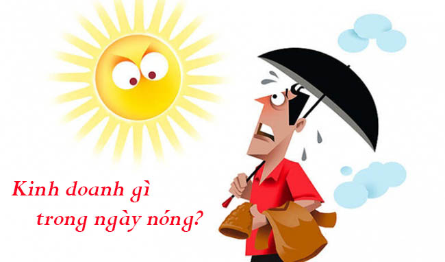 Kinh doanh gì trong mùa nóng? Kinh doanh gì trong mùa nóng?