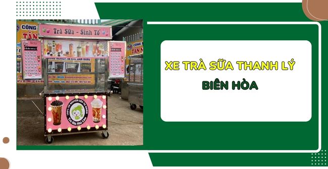 5 Địa chỉ mua bán xe trà sữa thanh lý Biên Hòa đạt 5* uy tín
