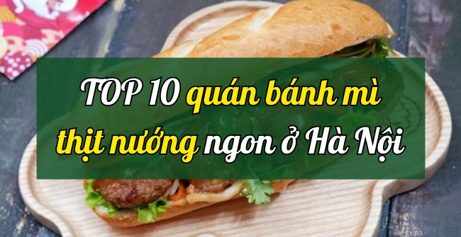 TOP 10 quán bánh mì thịt nướng ở Hà Nội